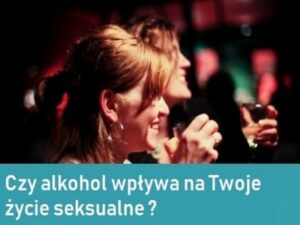 Read more about the article Alkoholizm a życie seksualne….